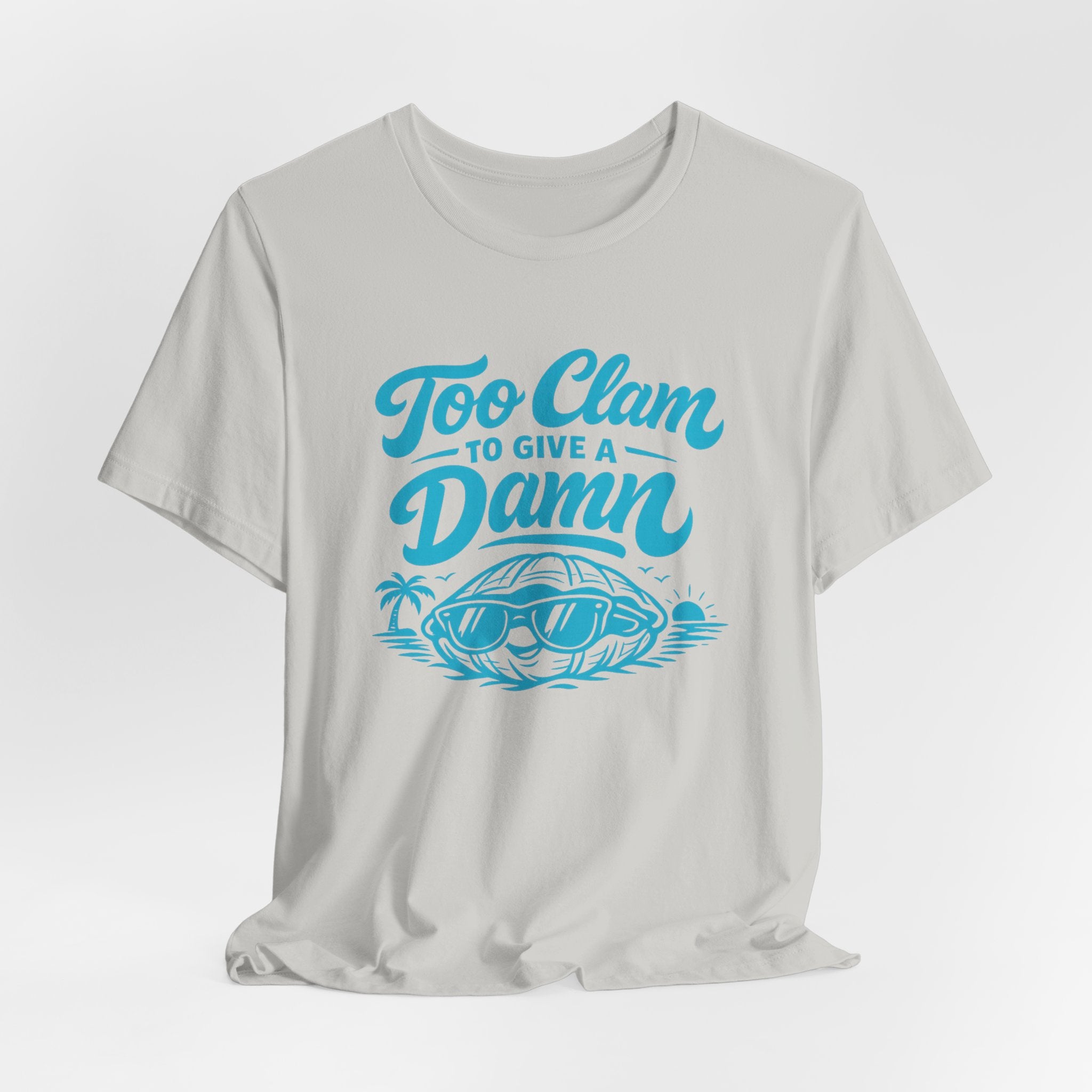 Too Clam to Give a Damn T-Shirt