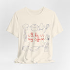 I'll be in my Office Cooking Theme T-Shirt