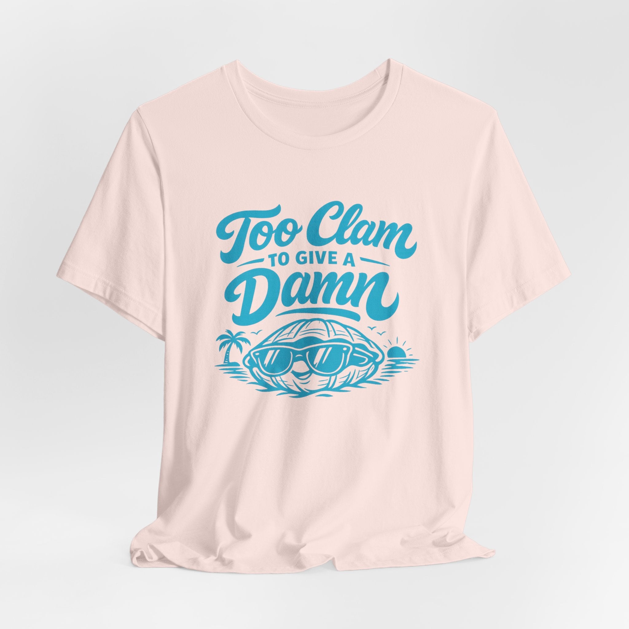 Too Clam to Give a Damn T-Shirt