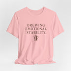 Brewing Emotional Stability T-Shirt