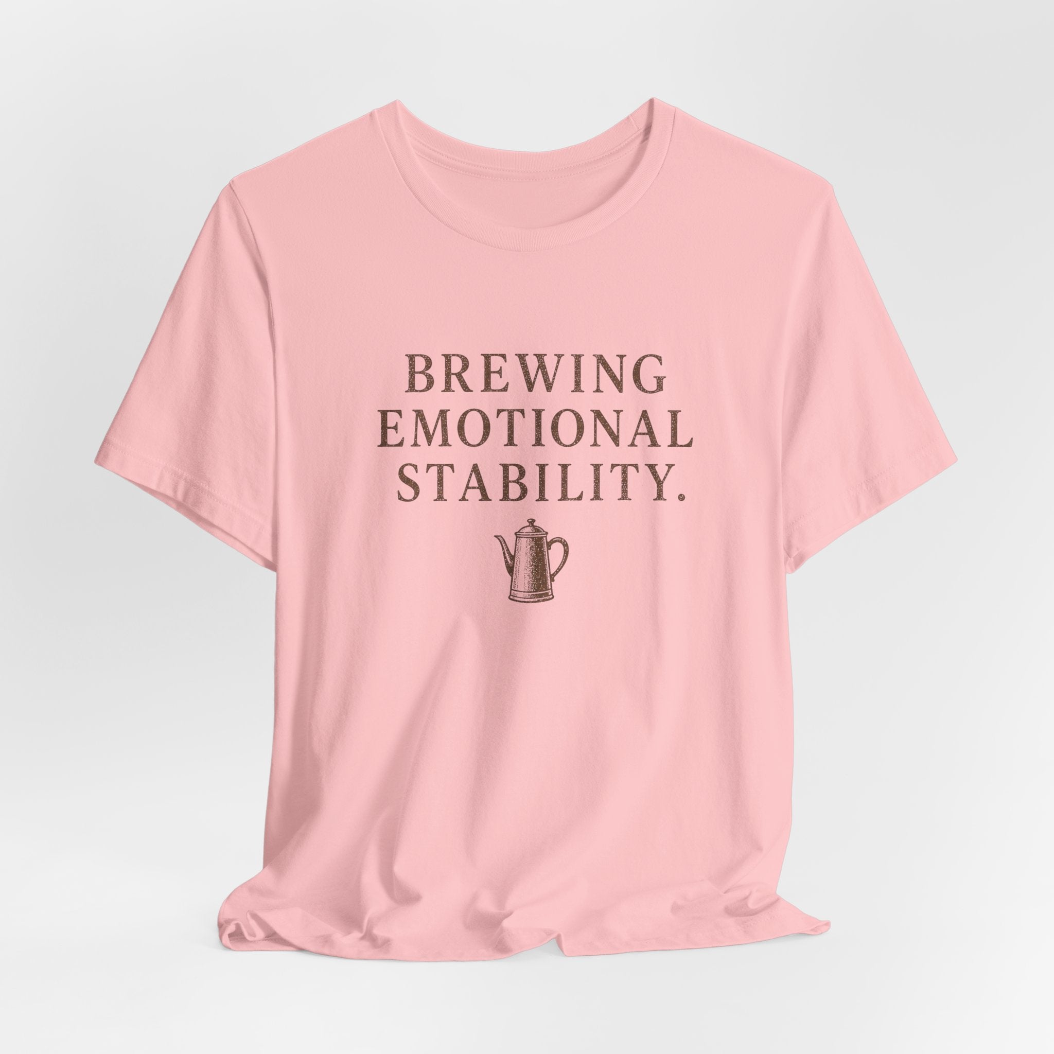 Brewing Emotional Stability T-Shirt