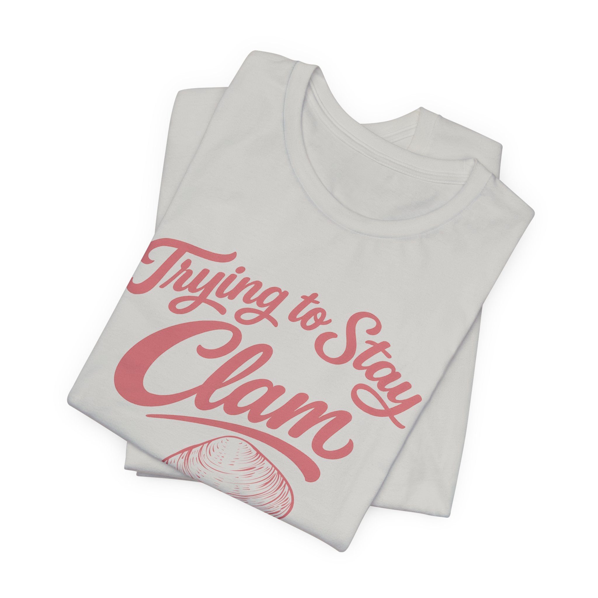 Trying to Stay Clam T-Shirt