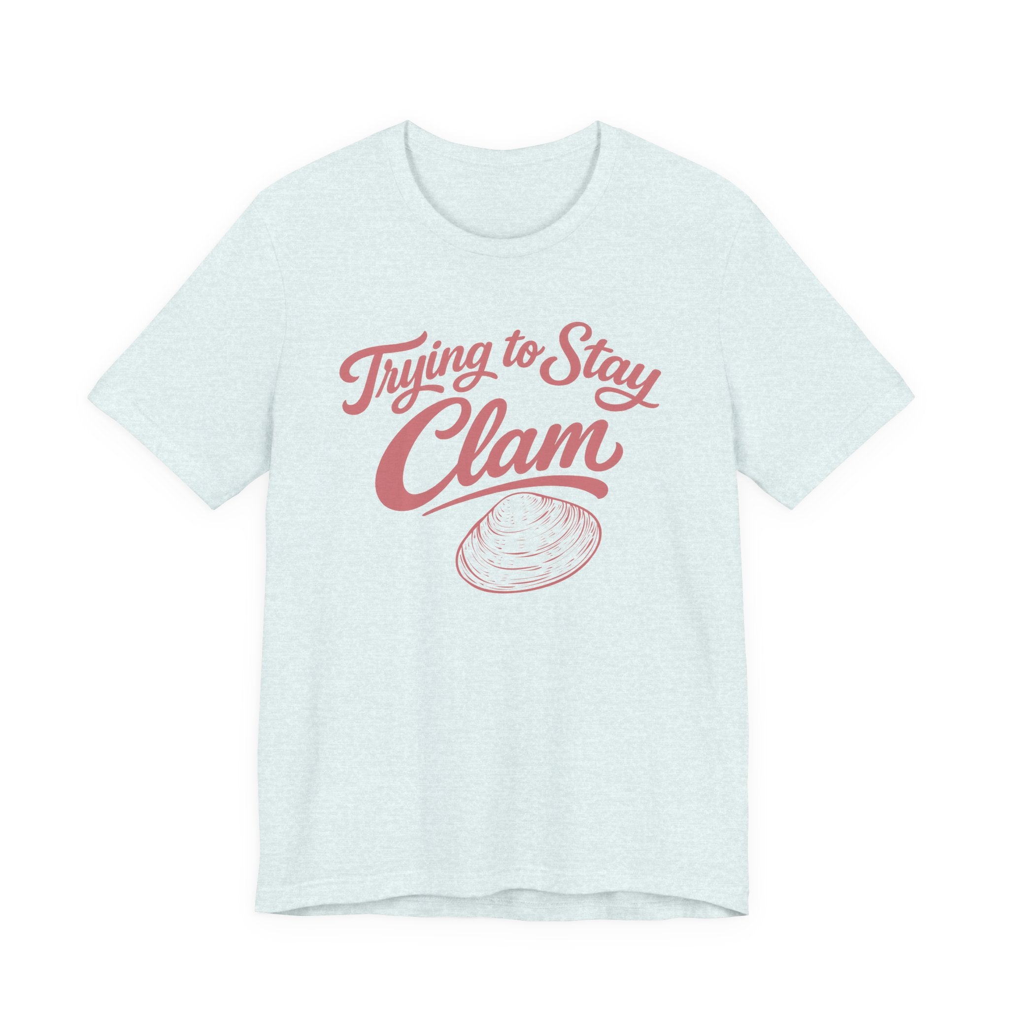 Trying to Stay Clam T-Shirt