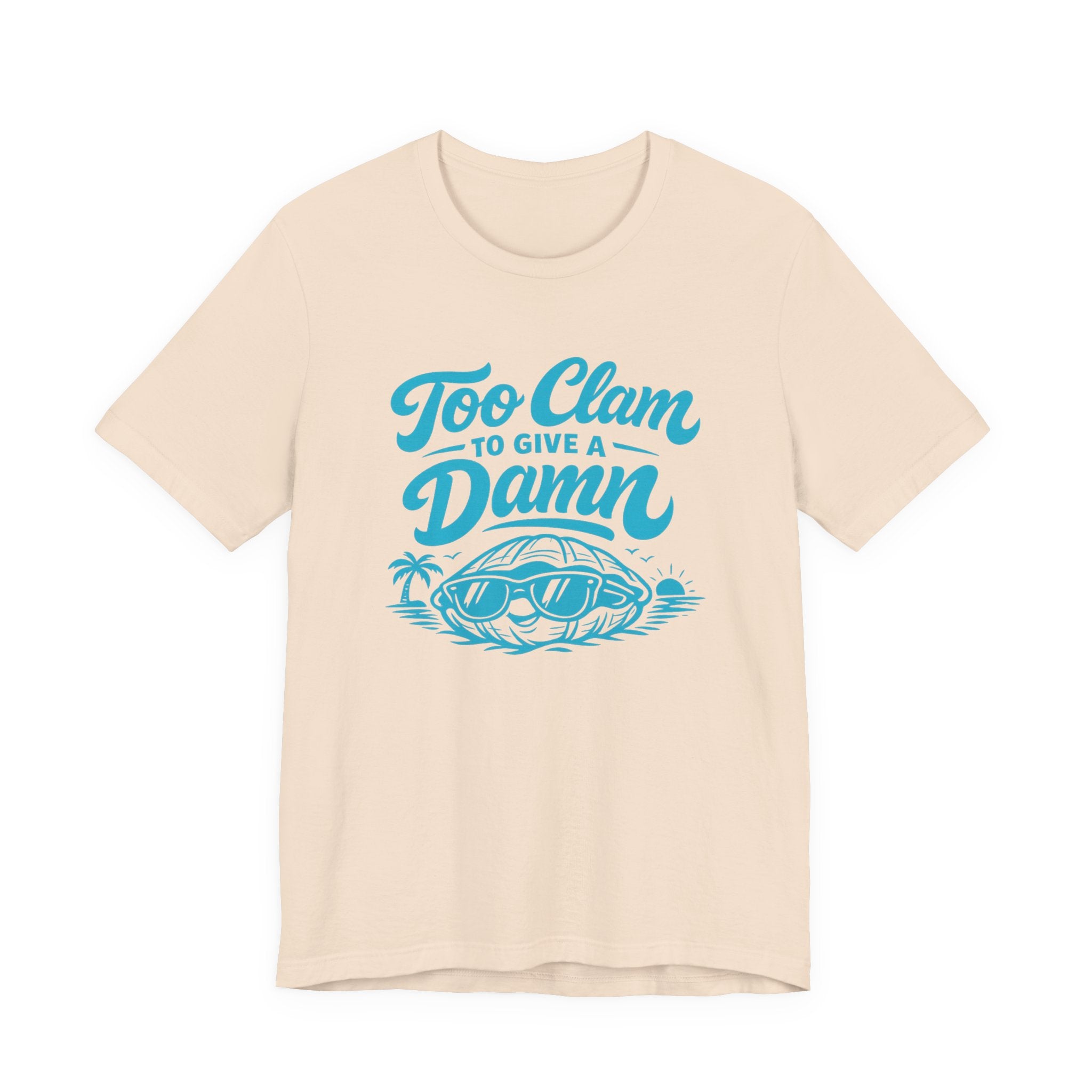 Too Clam to Give a Damn T-Shirt