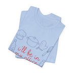 I'll be in my Office Cooking Theme T-Shirt
