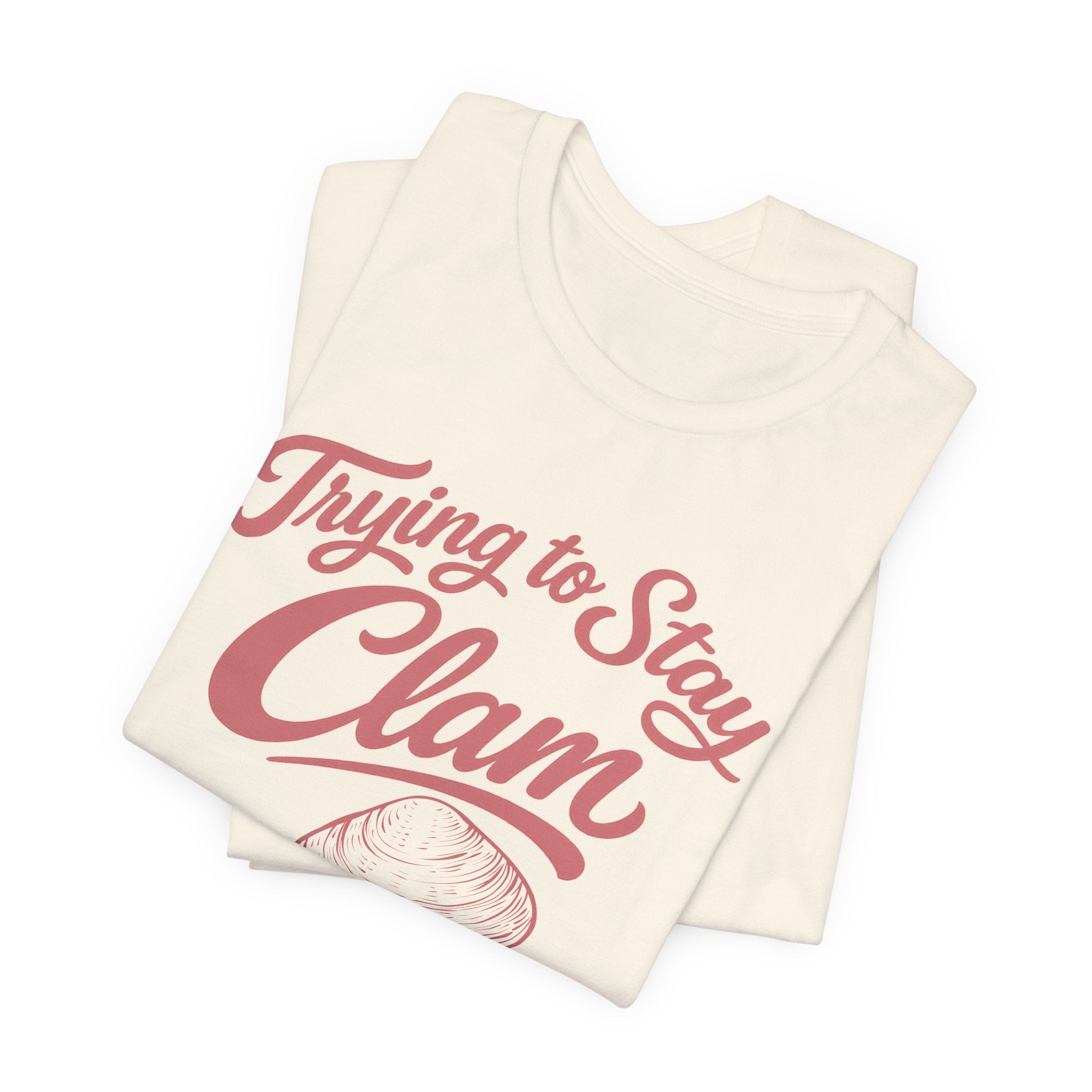 Trying to Stay Clam T-Shirt
