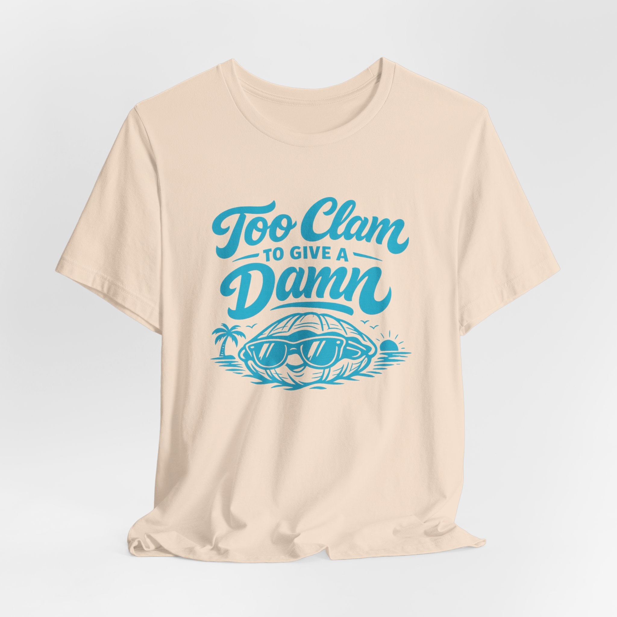 Too Clam to Give a Damn T-Shirt