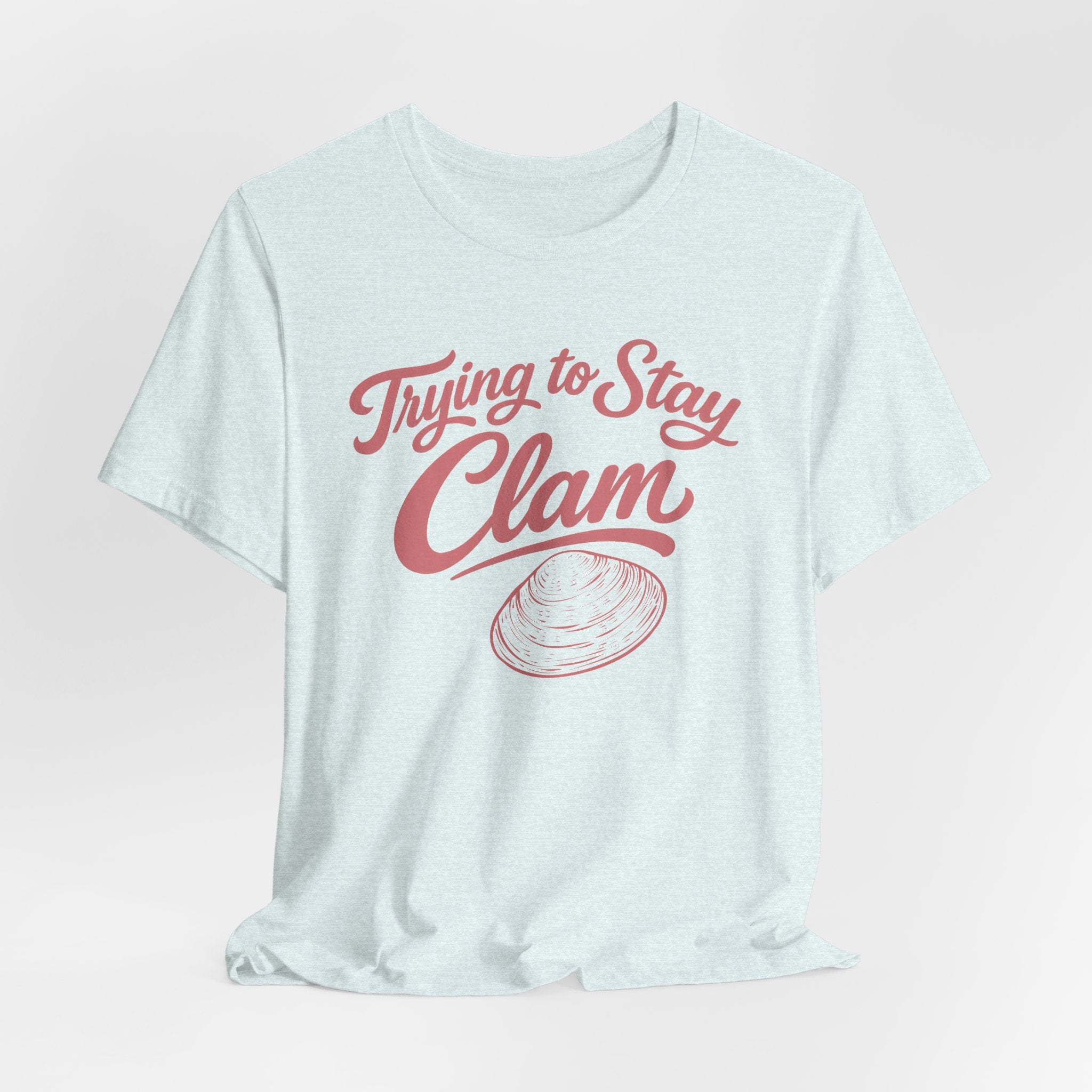 Trying to Stay Clam T-Shirt