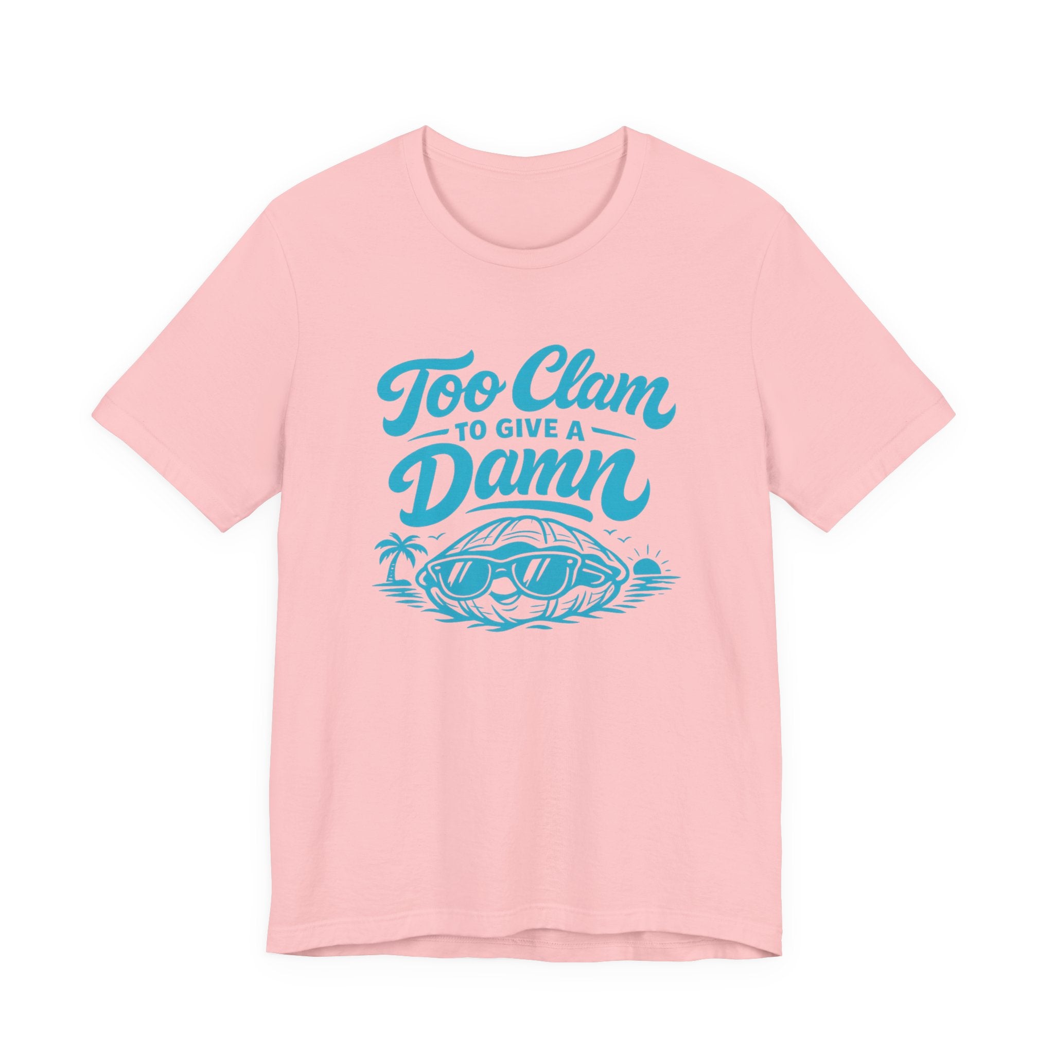 Too Clam to Give a Damn T-Shirt
