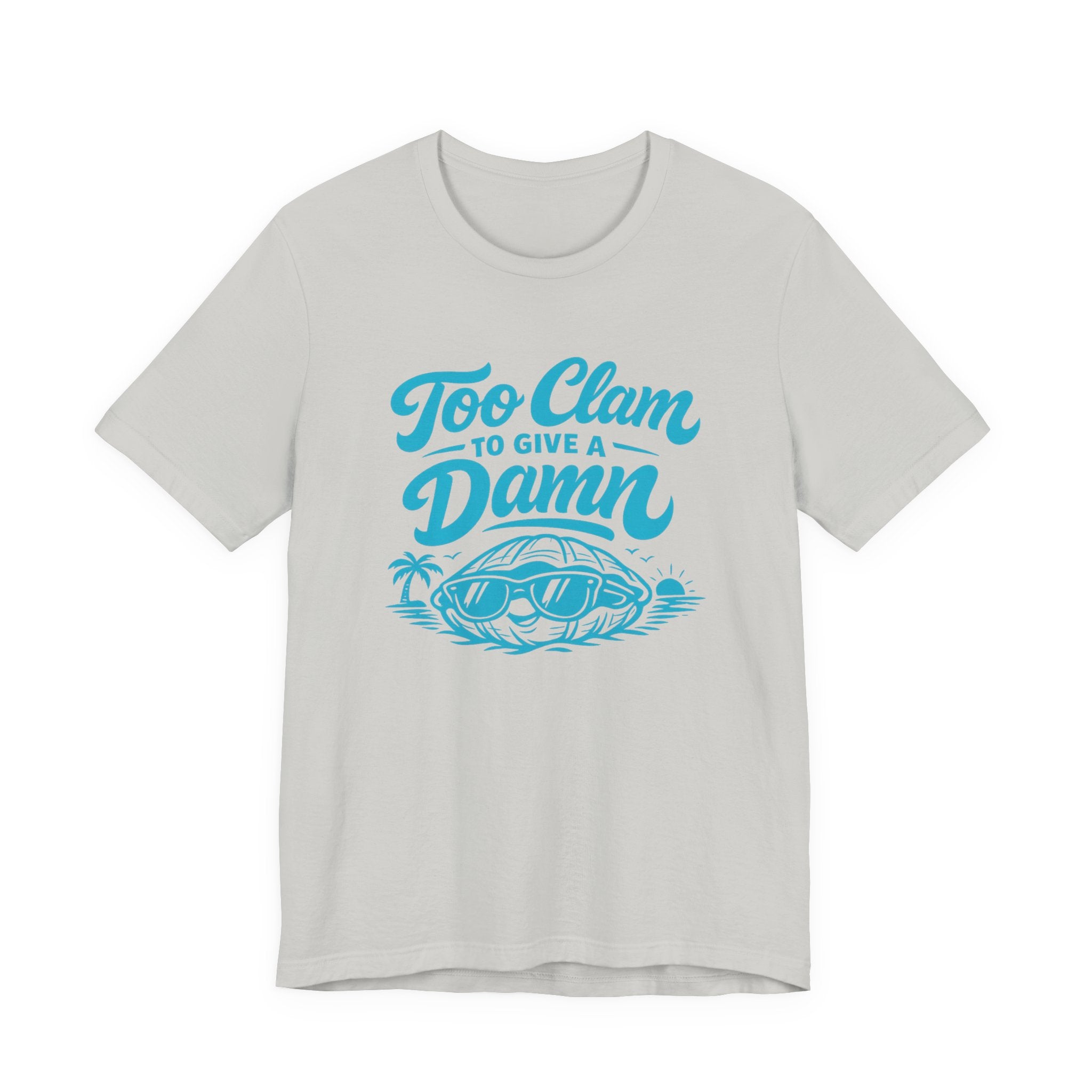 Too Clam to Give a Damn T-Shirt