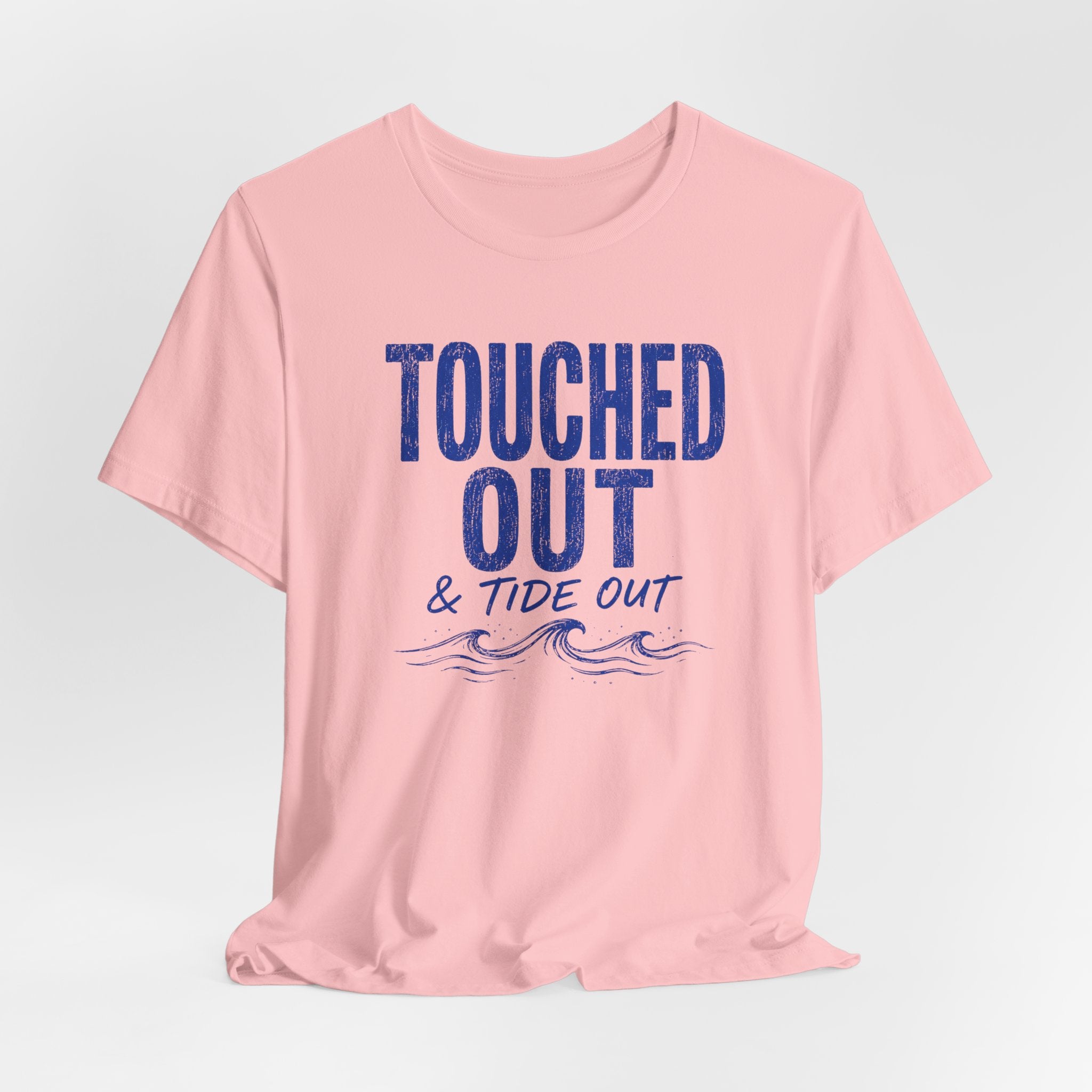 Touched Out and Tide Out T-Shirt