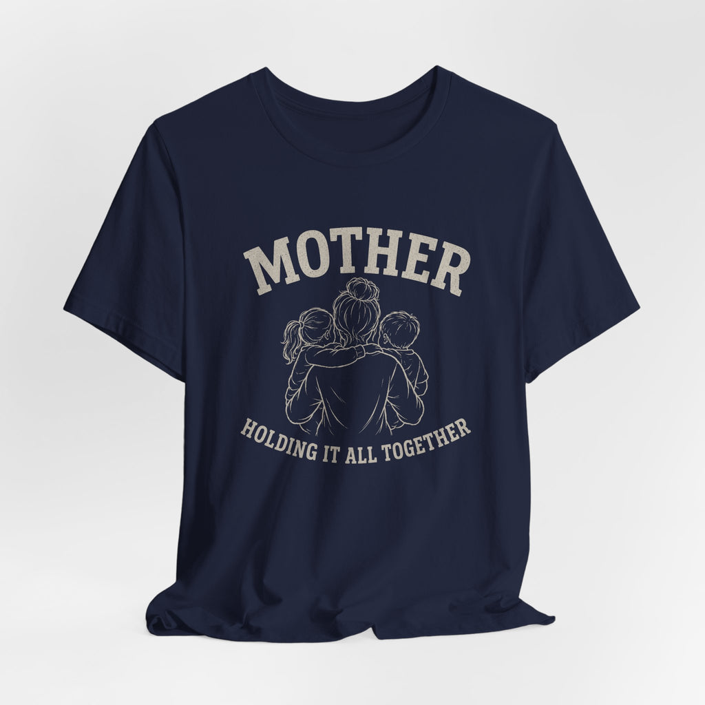 Mother Holding it All Together T-Shirt
