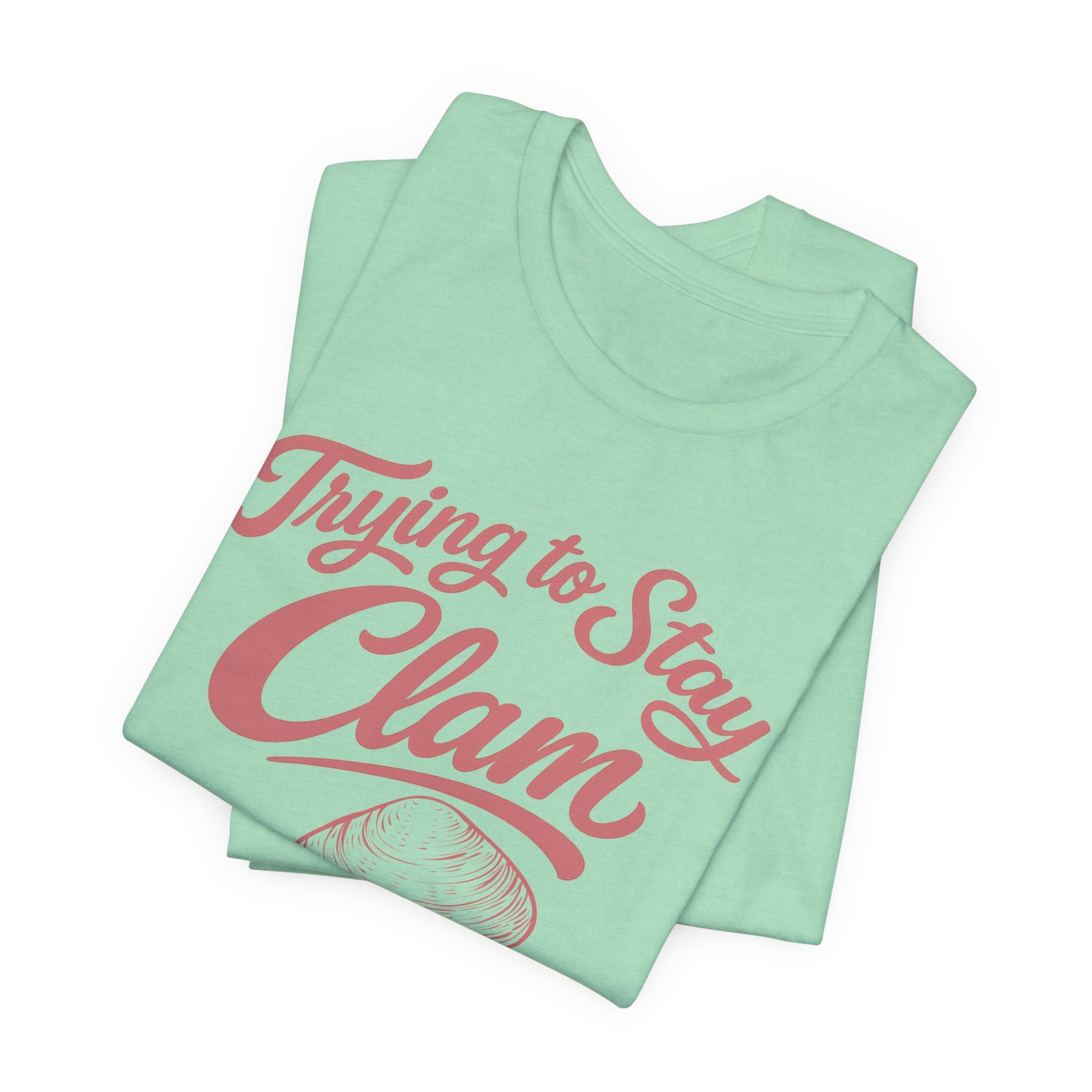 Trying to Stay Clam T-Shirt