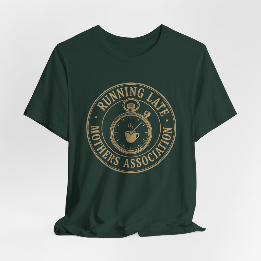 Running Late Mother Association T-Shirt