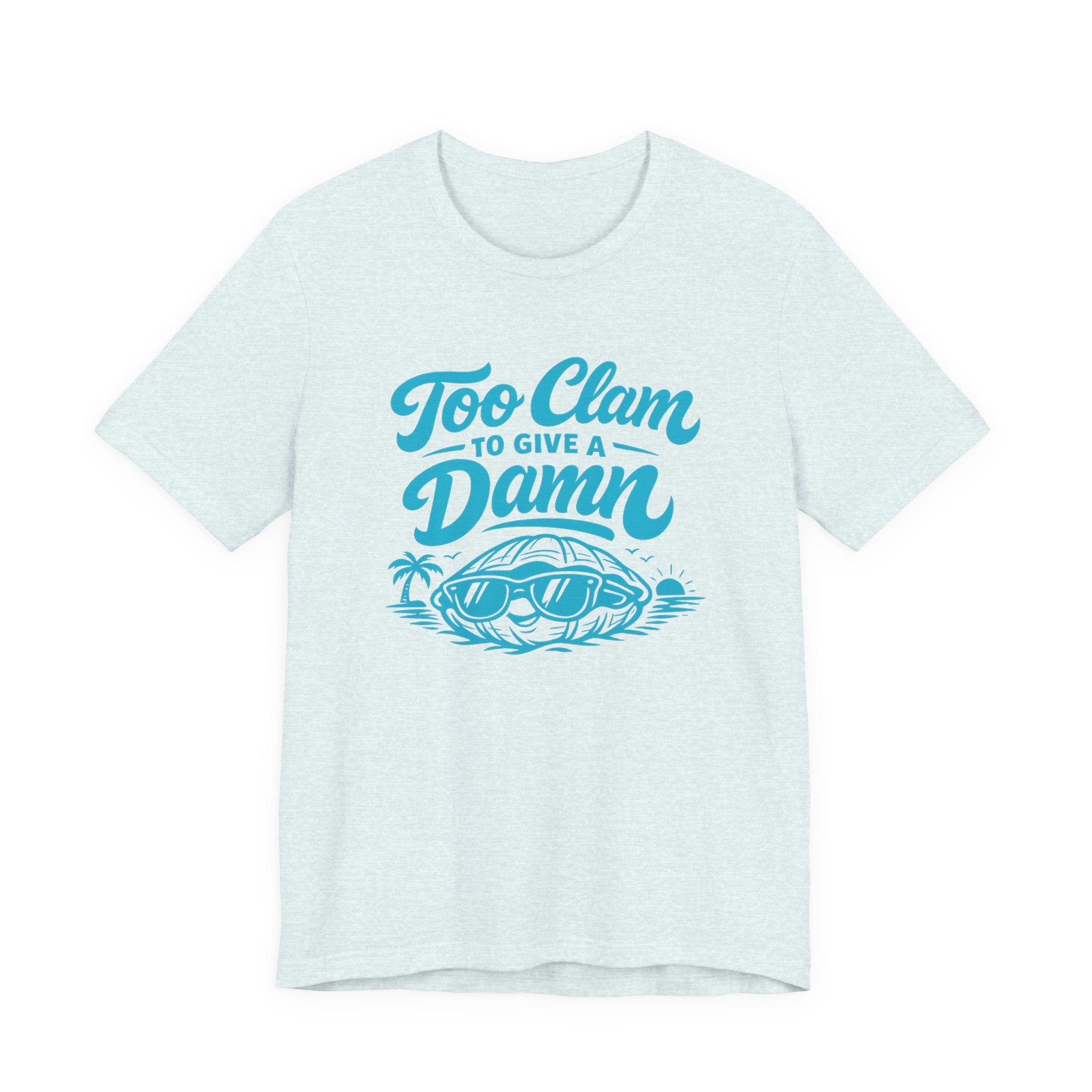 Too Clam to Give a Damn T-Shirt