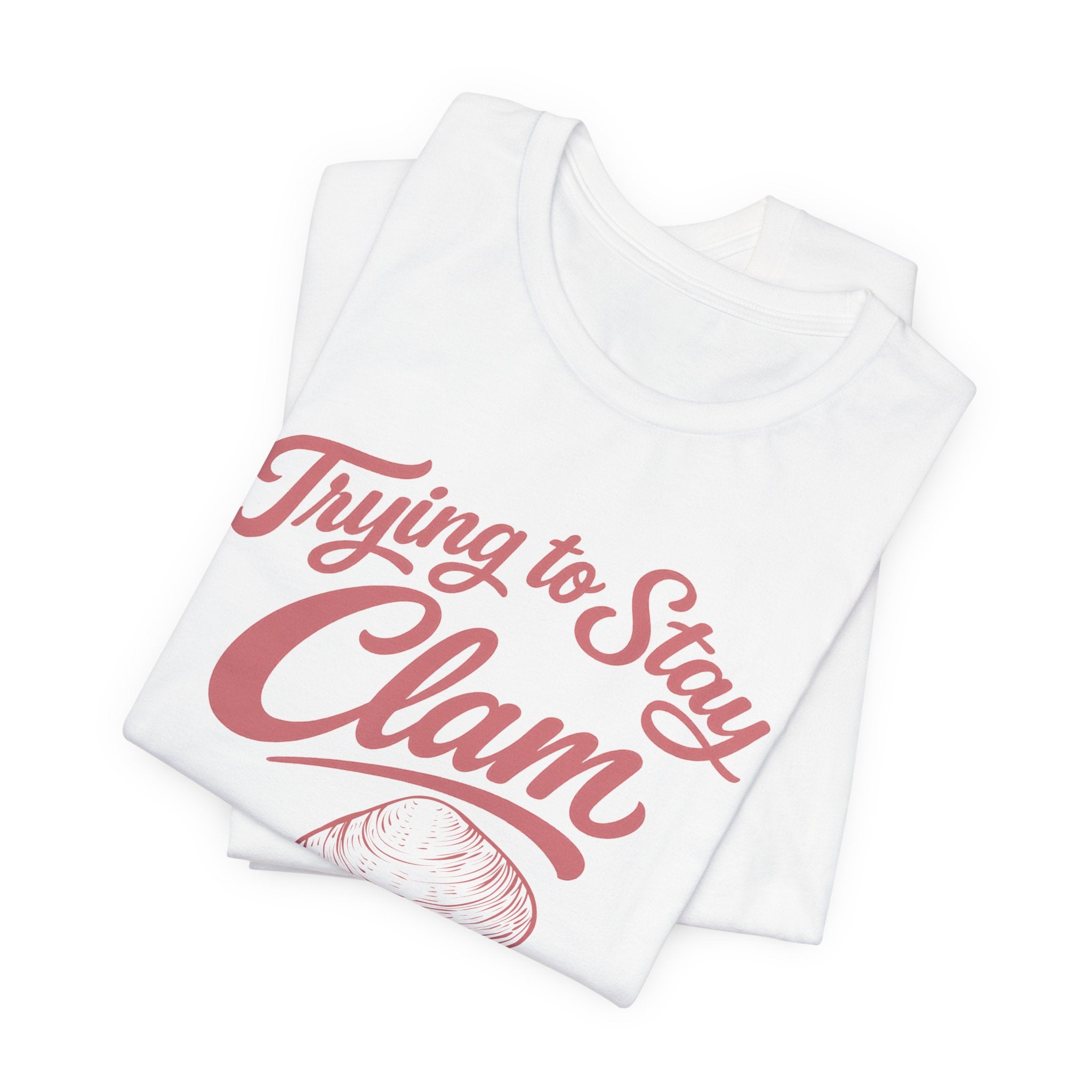 Trying to Stay Clam T-Shirt