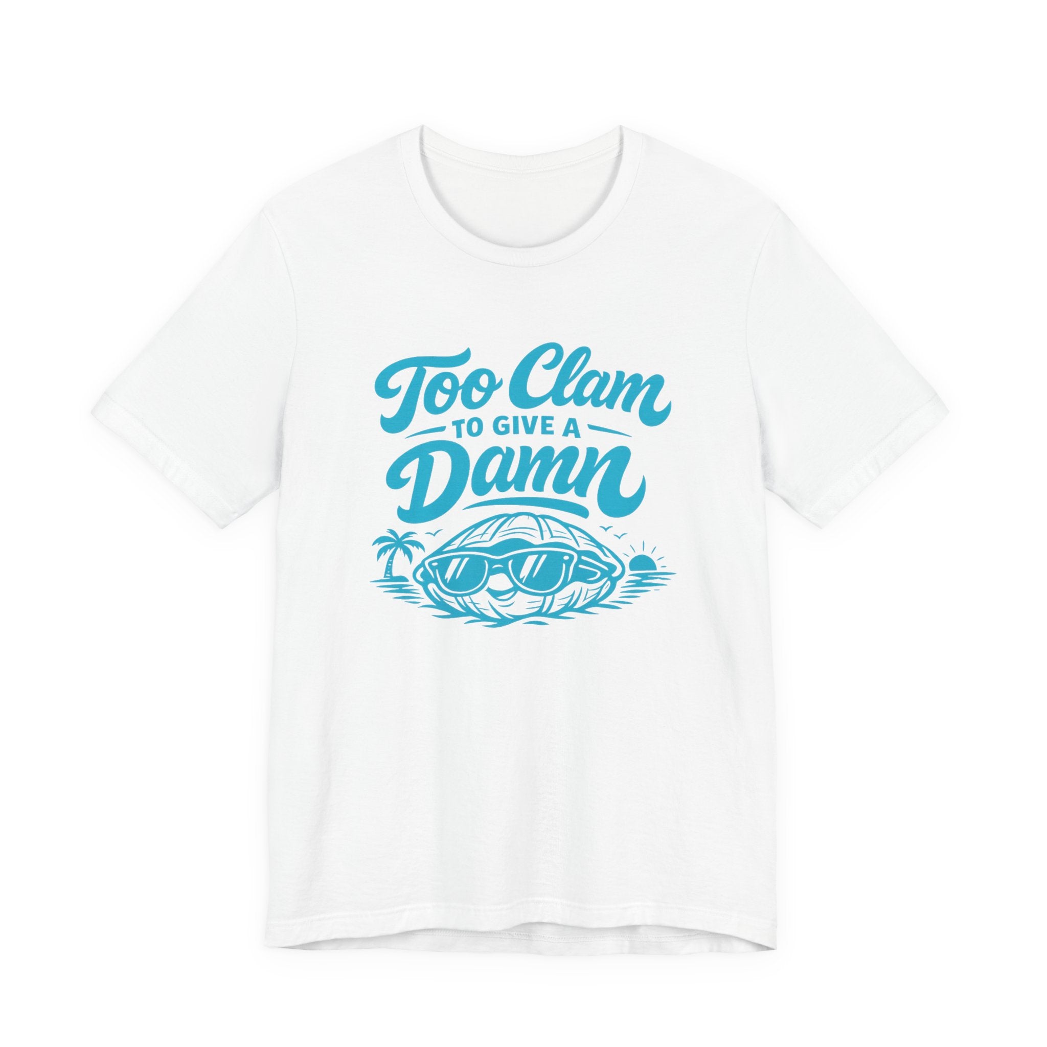 Too Clam to Give a Damn T-Shirt
