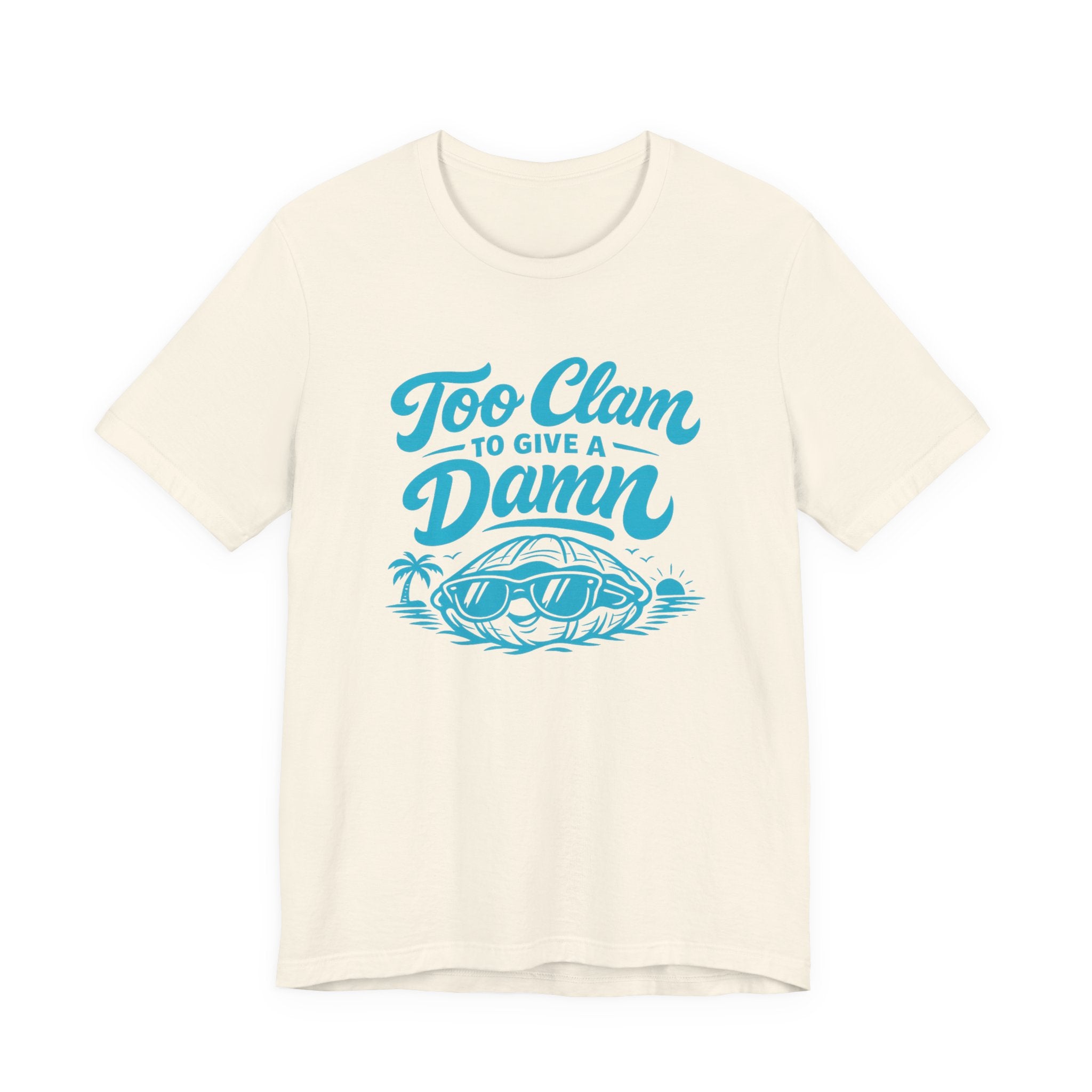 Too Clam to Give a Damn T-Shirt