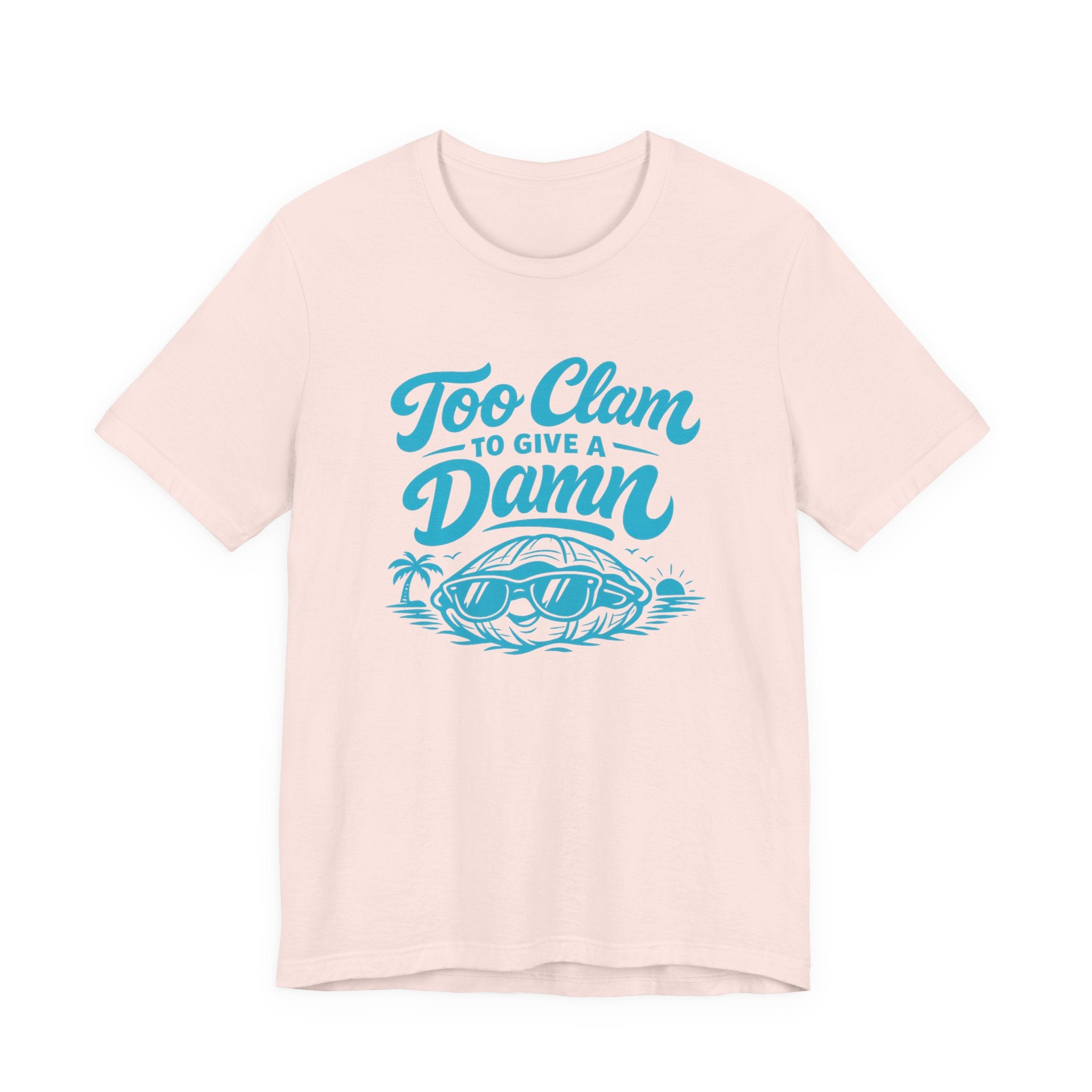 Too Clam to Give a Damn T-Shirt