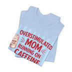 Overstimulated mom T-Shirt