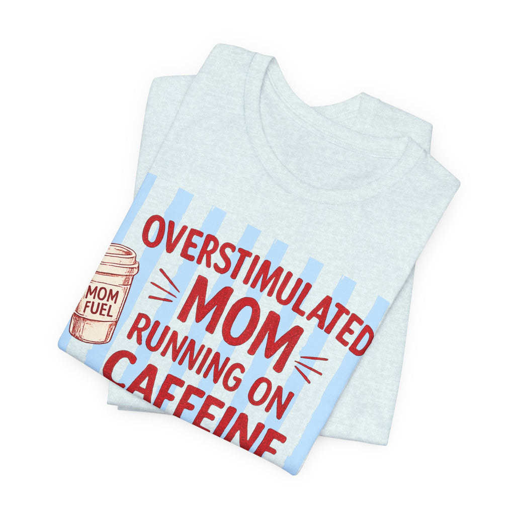 Overstimulated mom T-Shirt
