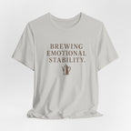 Brewing Emotional Stability T-Shirt