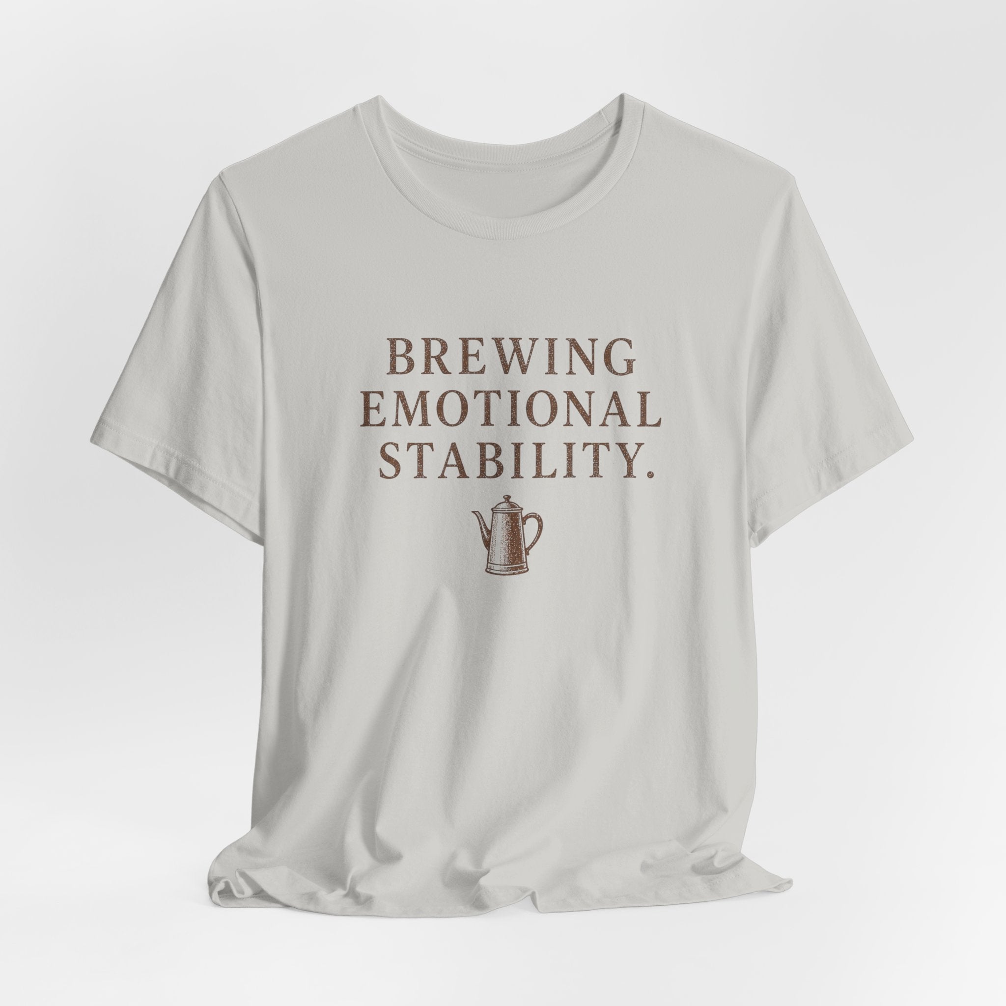 Brewing Emotional Stability T-Shirt