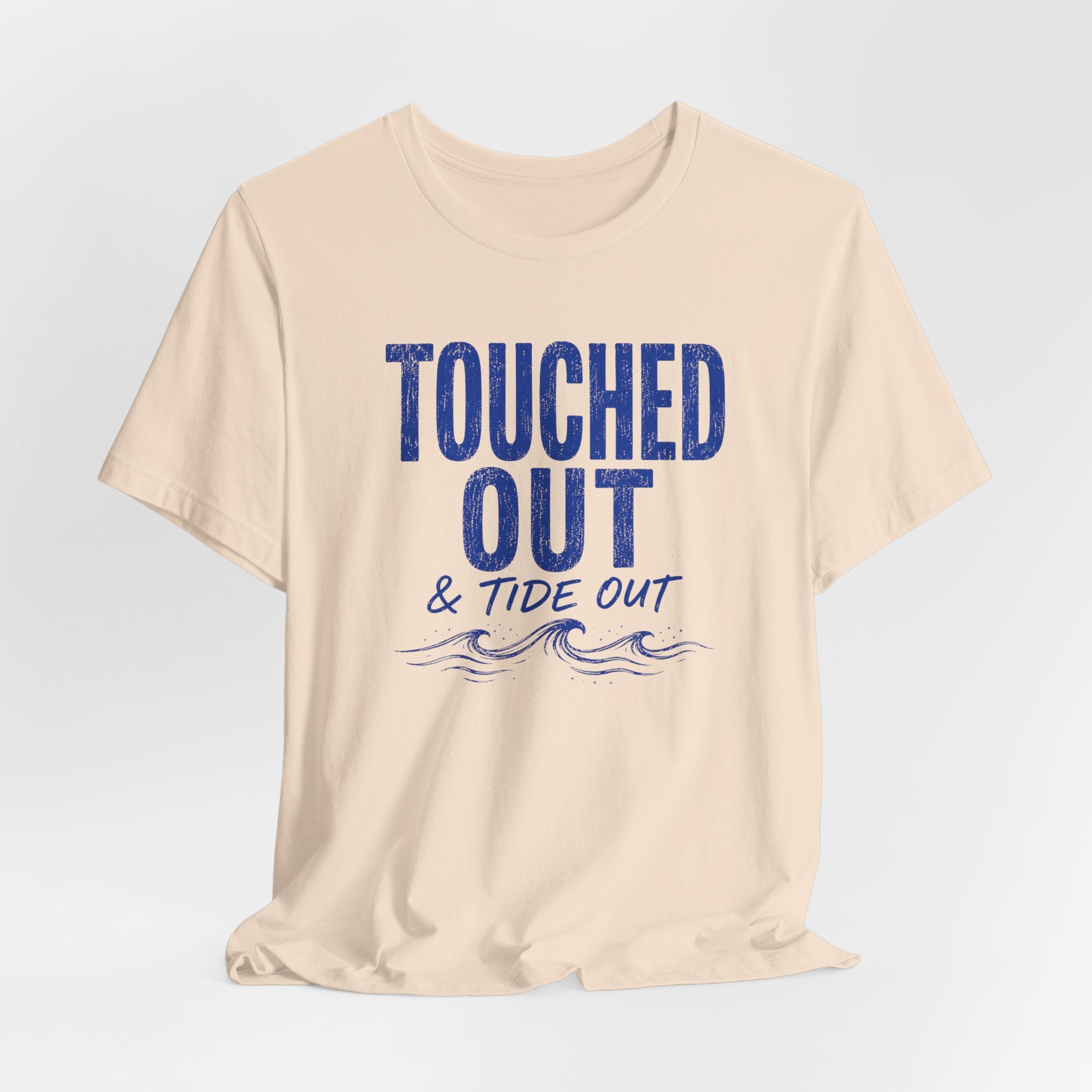 Touched Out and Tide Out T-Shirt