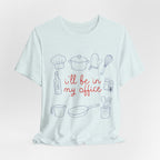 I'll be in my Office Cooking Theme T-Shirt