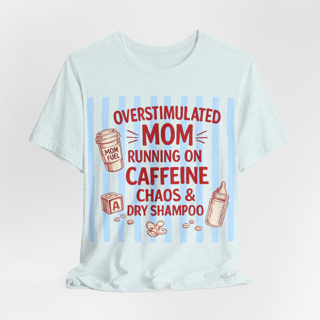 Overstimulated mom T-Shirt