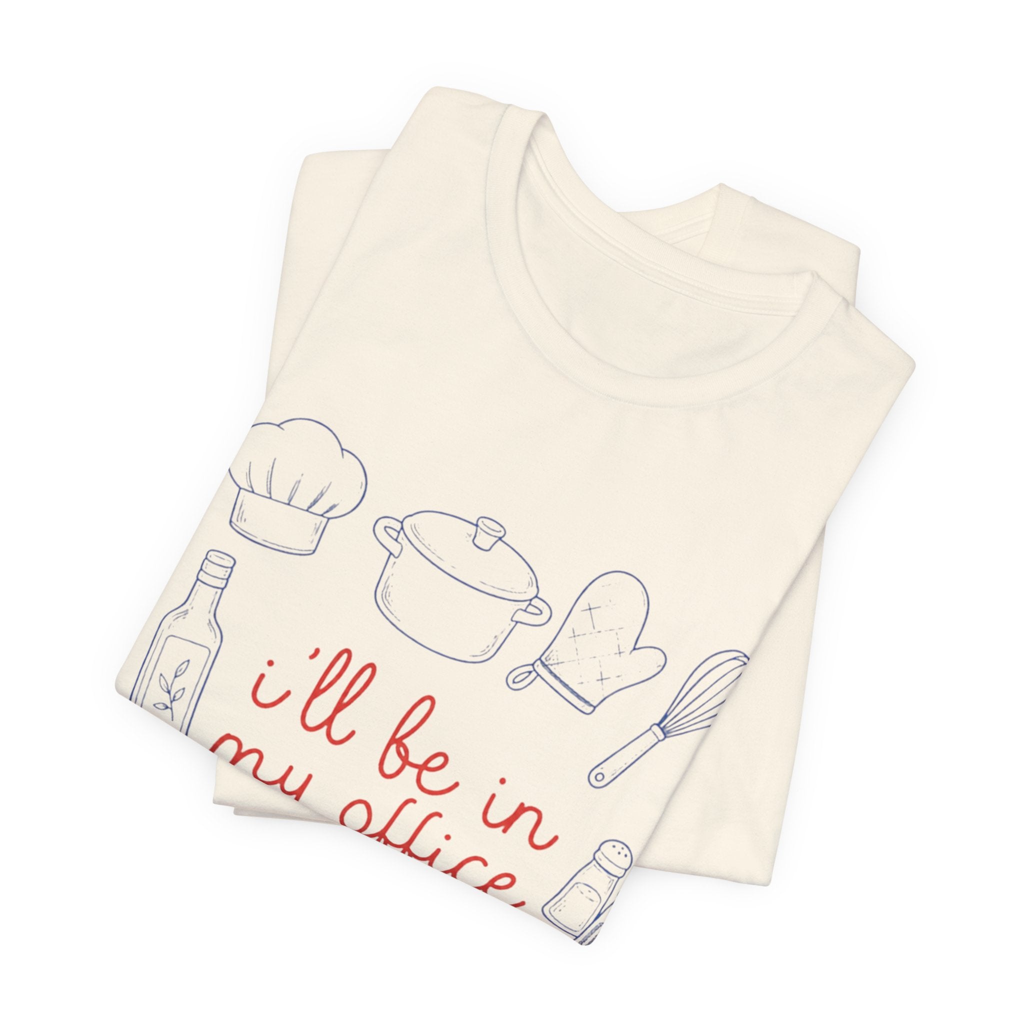 I'll be in my Office Cooking Theme T-Shirt