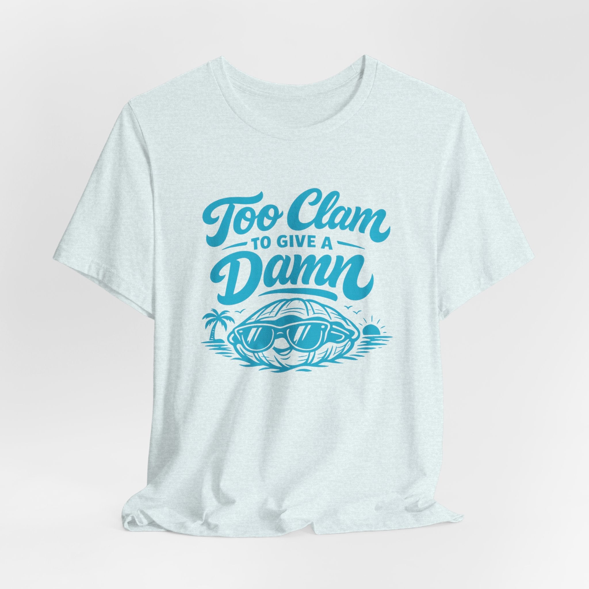 Too Clam to Give a Damn T-Shirt