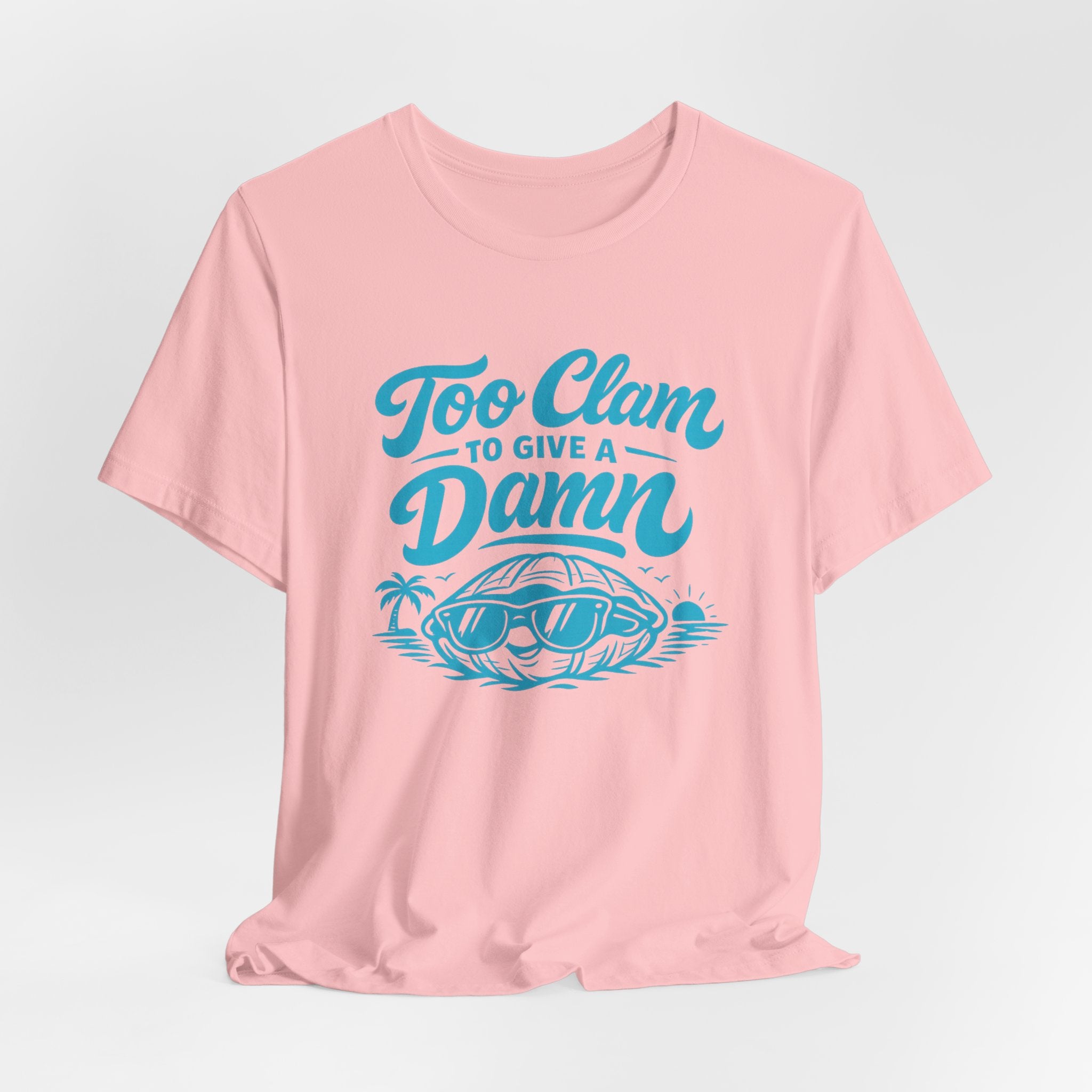 Too Clam to Give a Damn T-Shirt