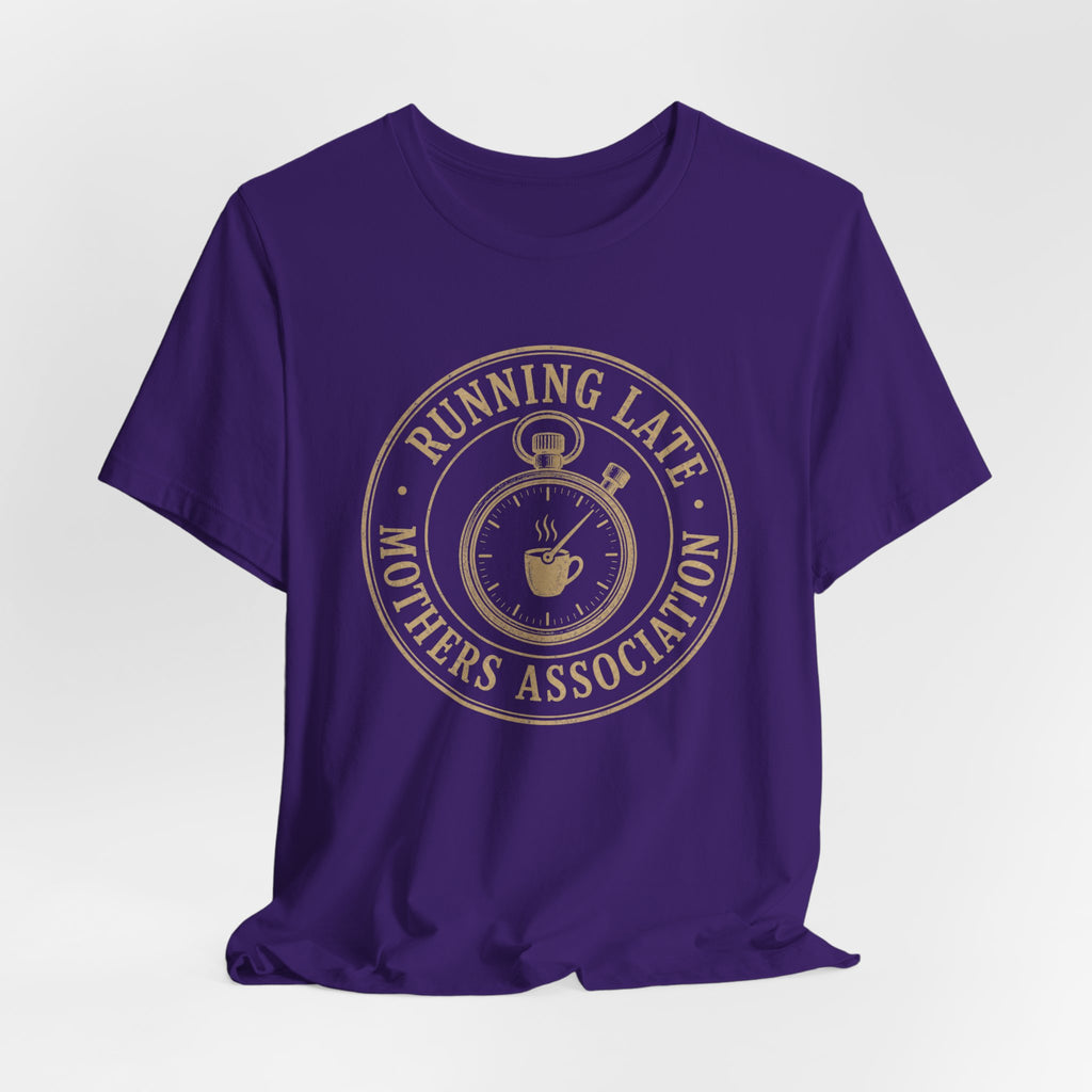 Running Late Mother Association T-Shirt