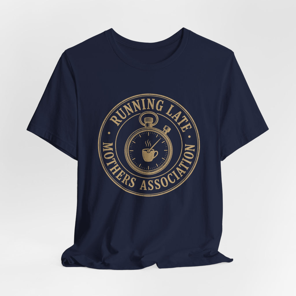 Running Late Mother Association T-Shirt