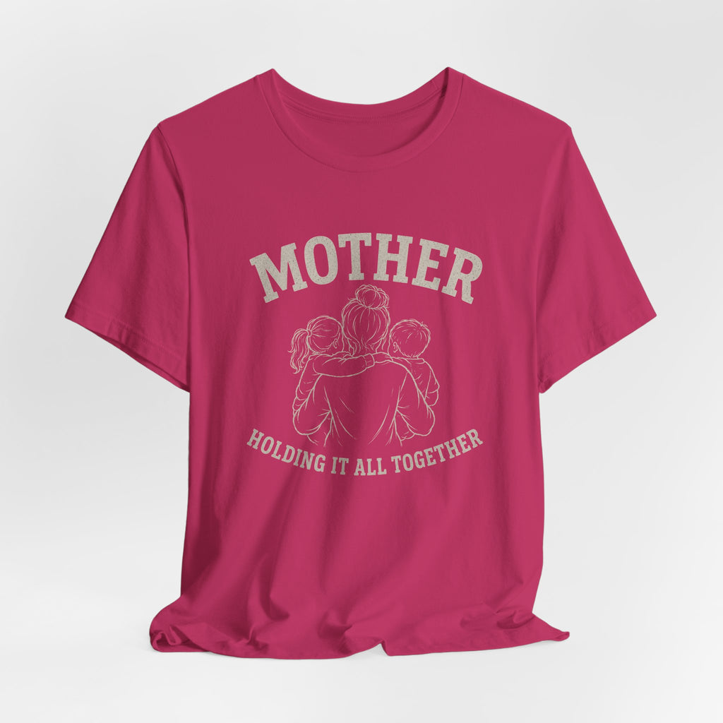 Mother Holding it All Together T-Shirt