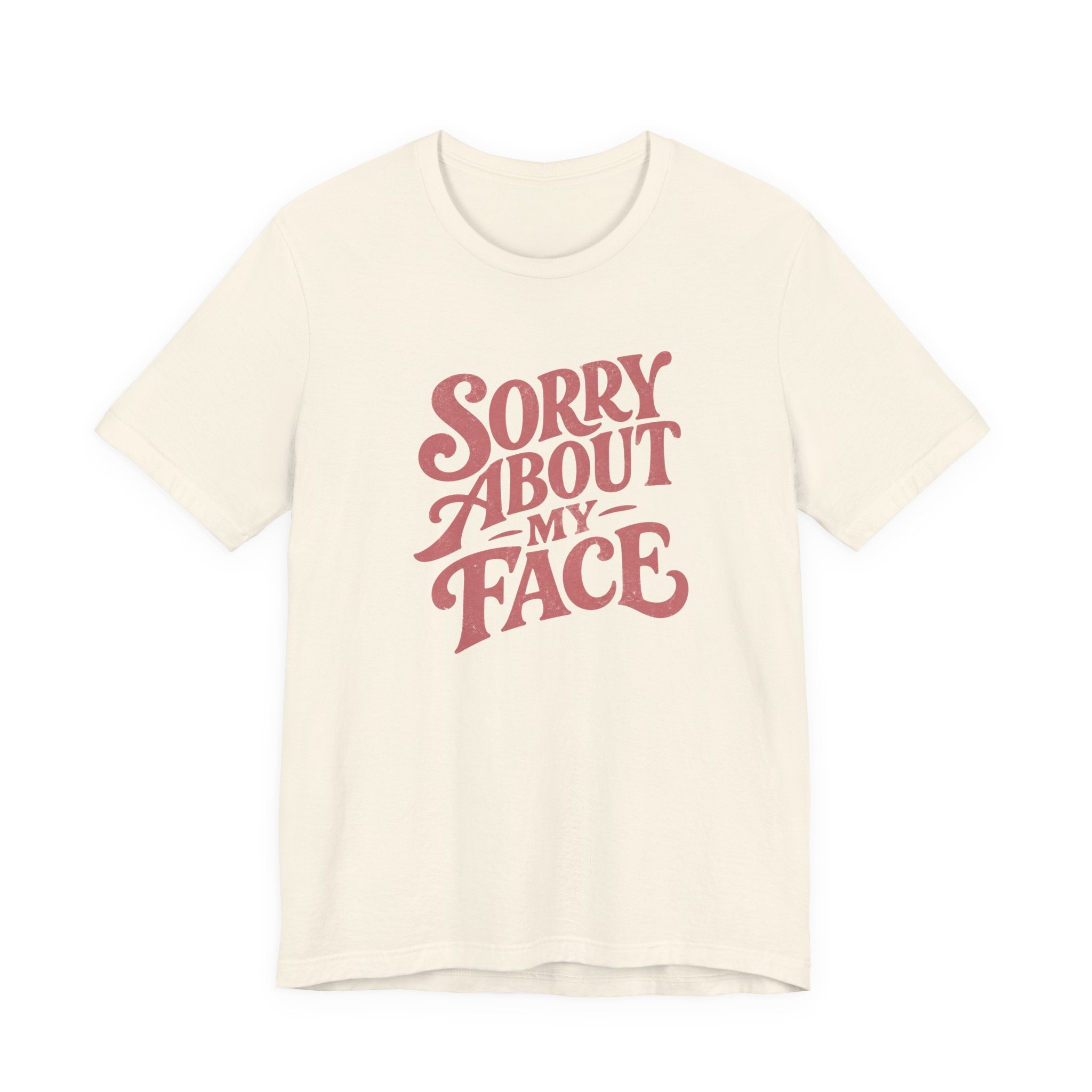 Sorry About My Face T-Shirt