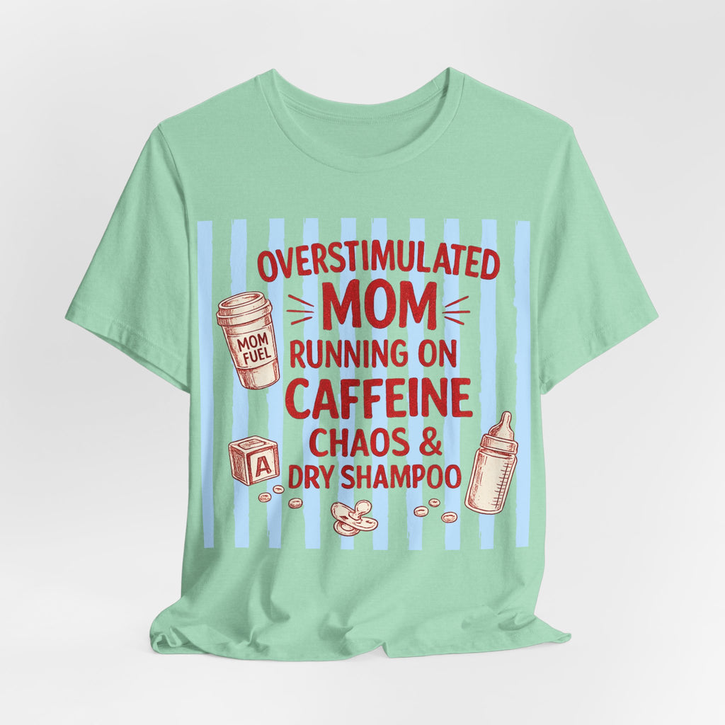 Overstimulated mom T-Shirt