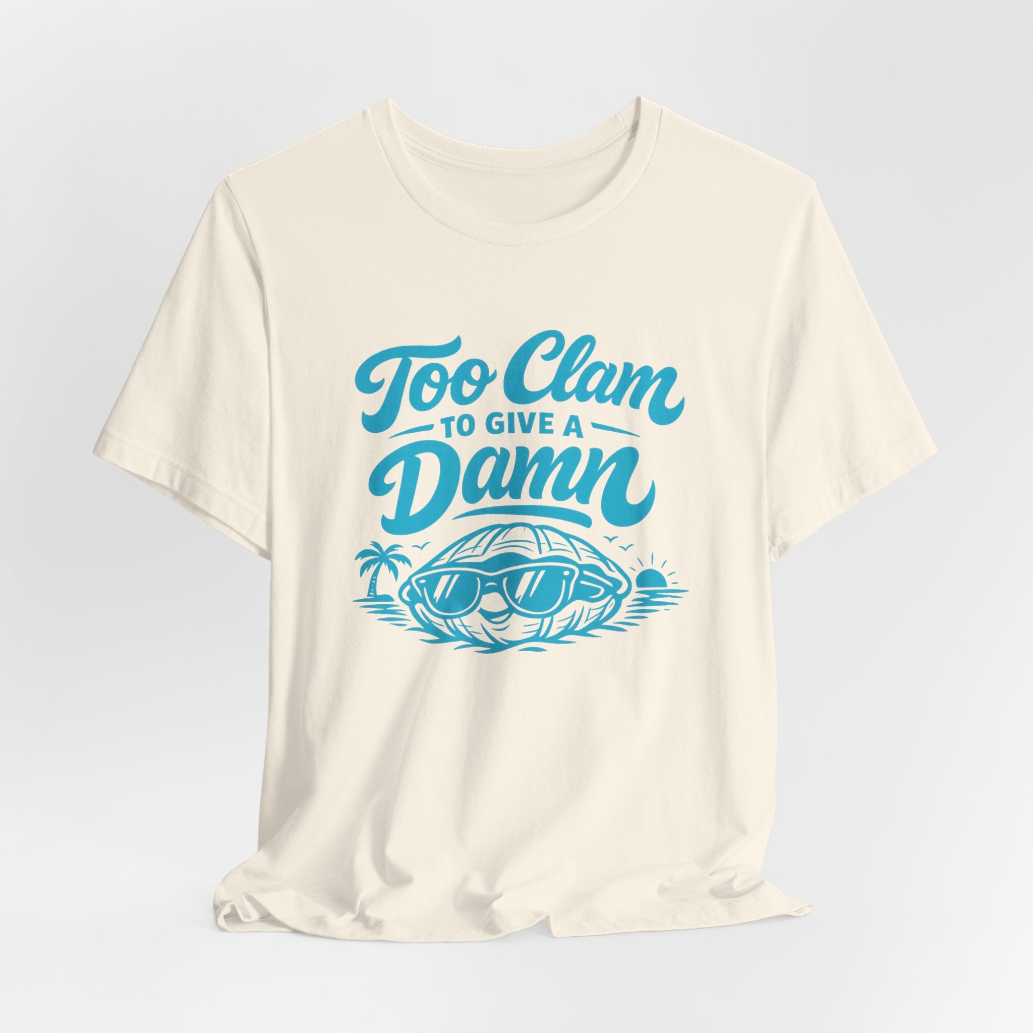 Too Clam to Give a Damn T-Shirt