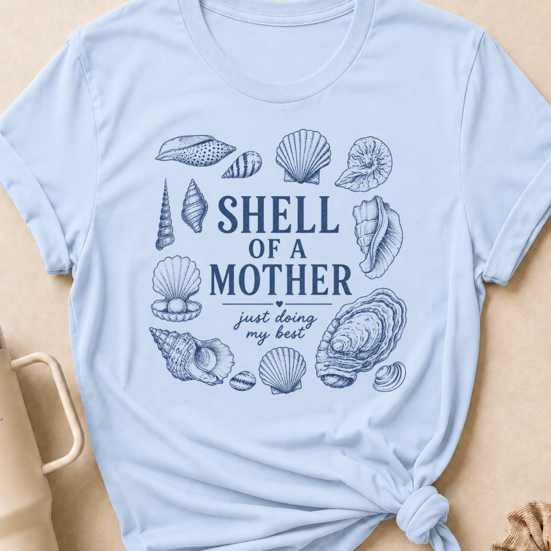 Shell of a Mother Just Doing my Best T-Shirt