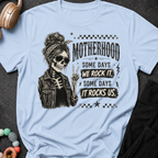 Motherhood Some Days We Rock It Some Days It Rocks Us T-Shirt