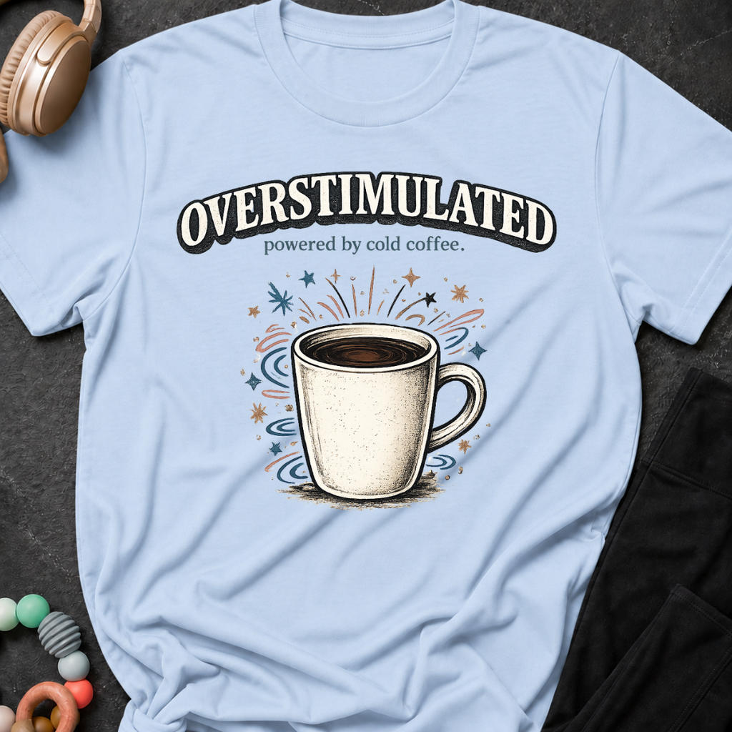 Overstimulated Powered by Cold Coffee T-Shirt