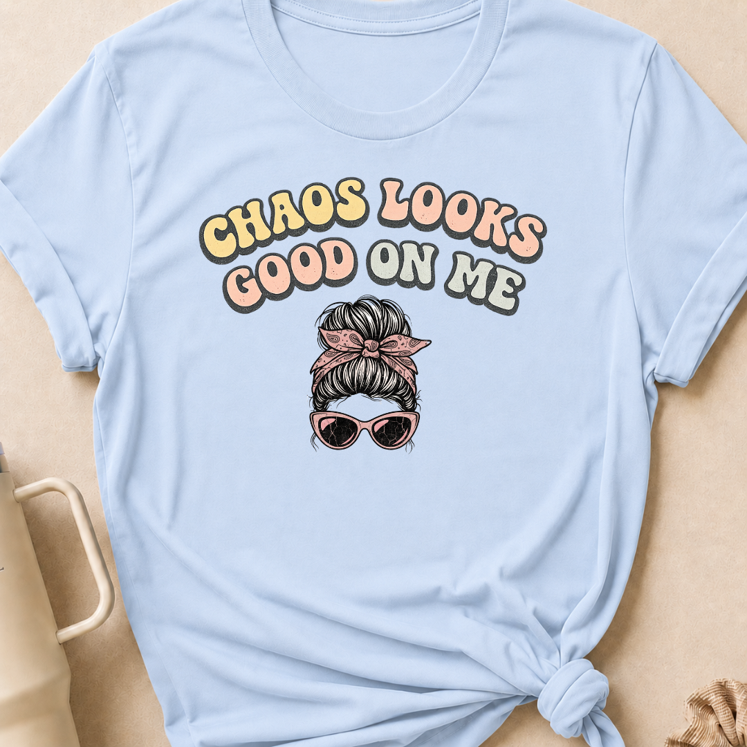 Chaos Looks Good on Me T-Shirt