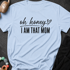 Oh Honey I'm That Mom T-Shirt