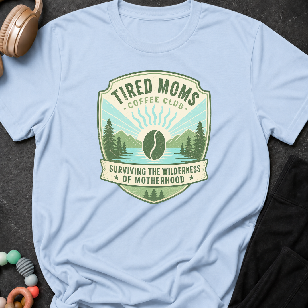 Tired Moms Coffee Club Surviving The Wilderness of Motherhood T-Shirt