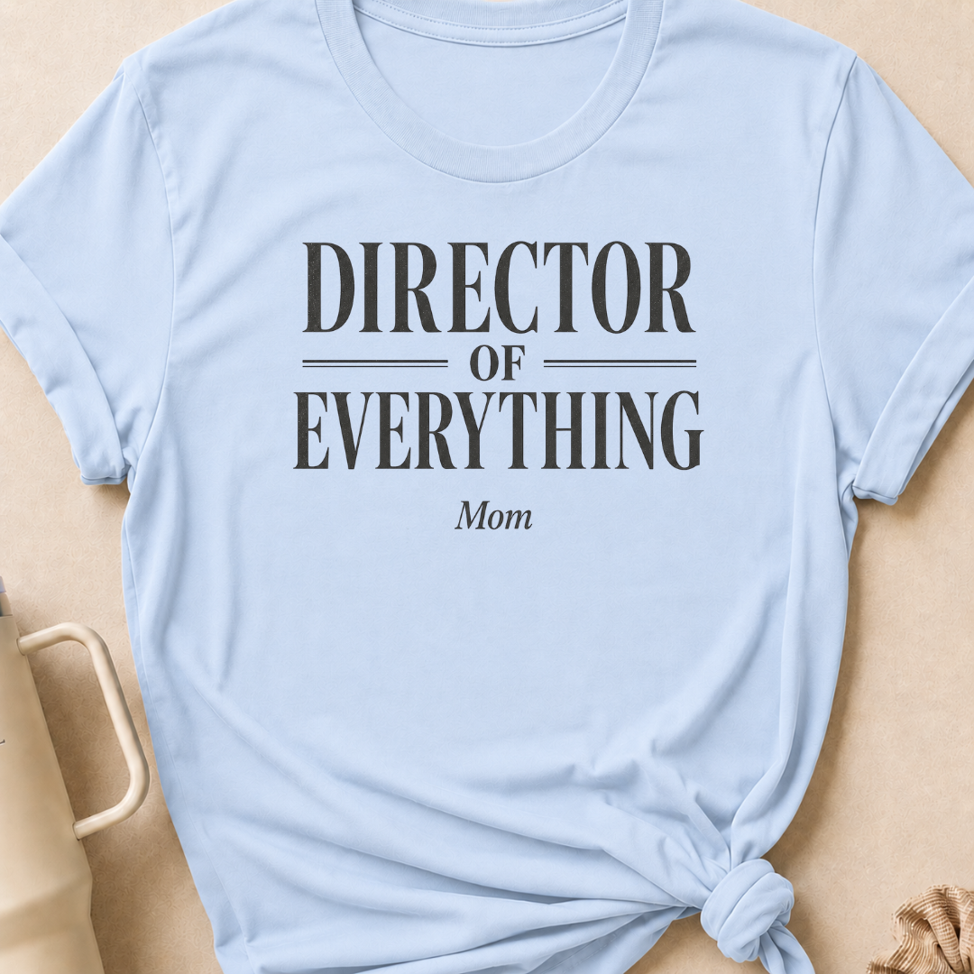 Director of Everything T-Shirt