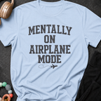 Mentally on Airplane Mode T-Shirt