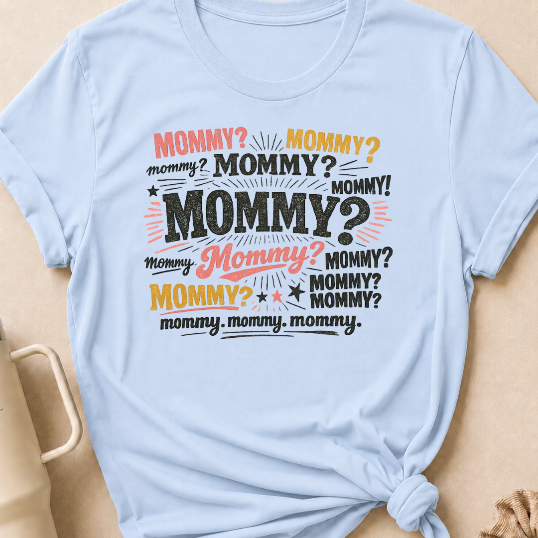 Mommy Mommy Mommy T-Shirt