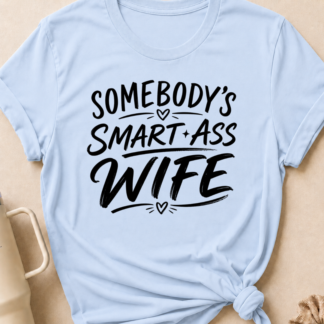 Somebody's Smart Ass Wife T-Shirt