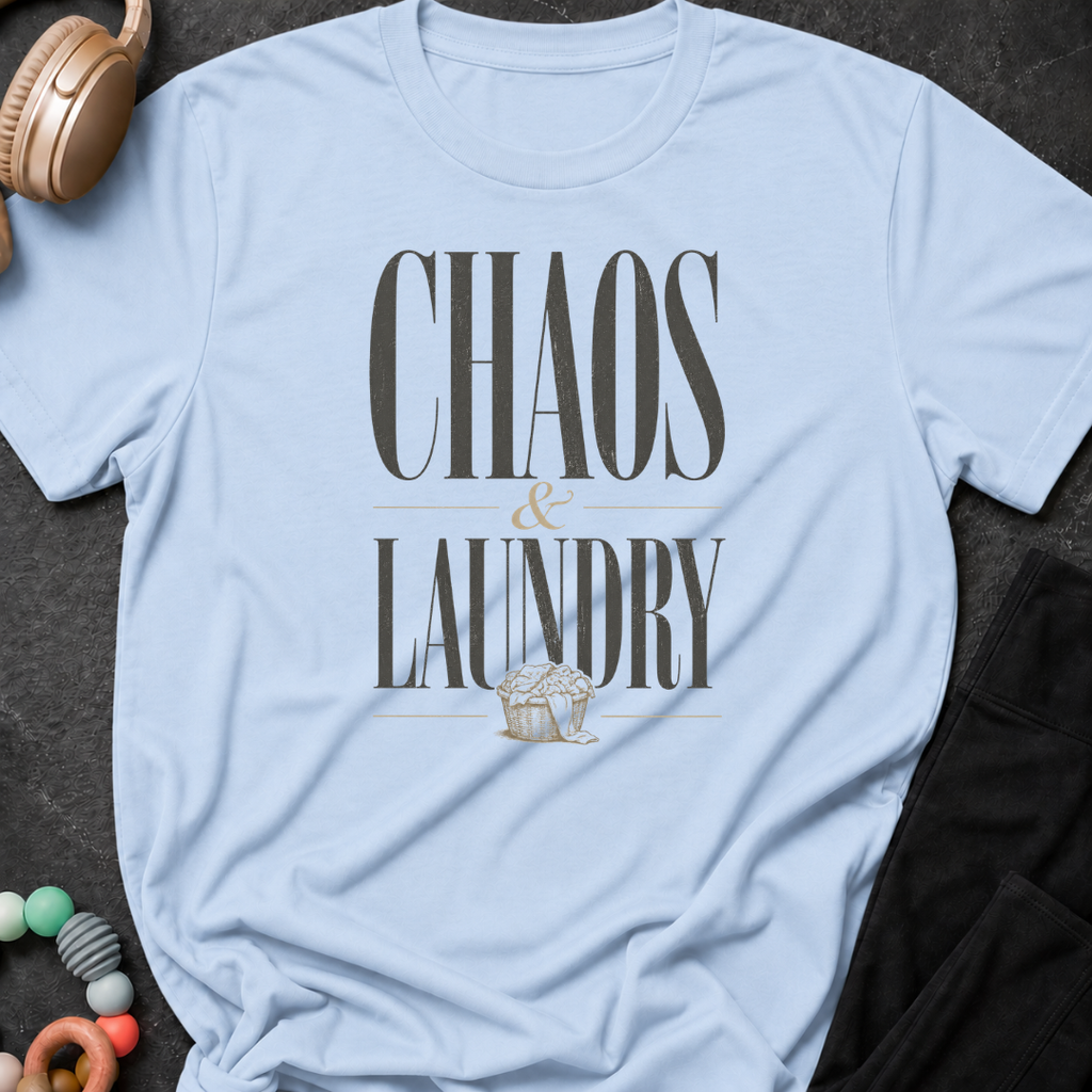 Chaos and Laundry T-Shirt